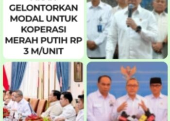 Pemerintah Siap Dukung Koperasi Desa Merah Putih dengan Modal Rp 3 Miliar per Unit,” Bukan untuk bagi – bagi.