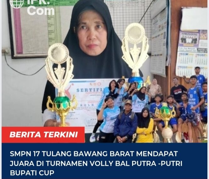 SMPN 17 Tulang Bawang Barat Mendapat Juara di Turnamen Volly Bal Putra Putri Bupati Cup