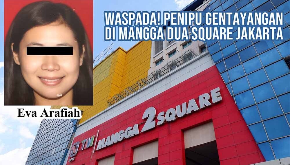 Waspada! Penipu Asal Cianjur Eva Arafiah Gentayangan di Mangga Dua Square Jakarta